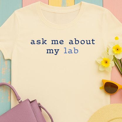 'Ask me about my lab' Text Design T-Shirt