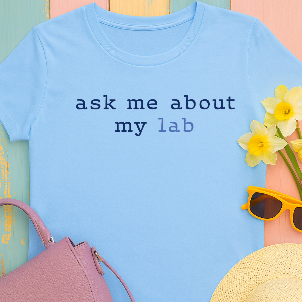 'Ask me about my lab' Text Design T-Shirt