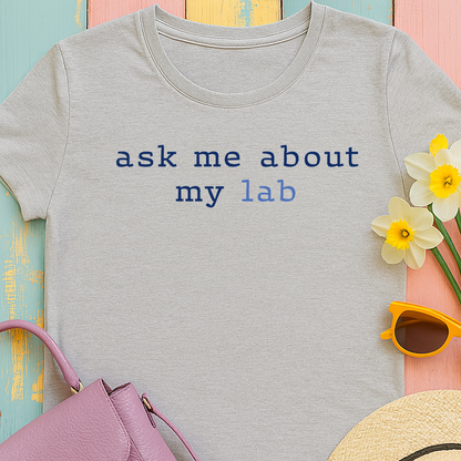 'Ask me about my lab' Text Design T-Shirt