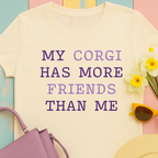 "My Corgi has more friends than me" T-shirt