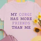 "My Corgi has more friends than me" T-shirt