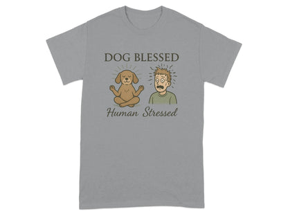 Dog Blessed Human Stressed T-Shirts T-shirt