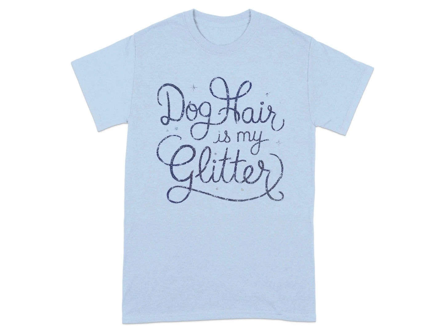 Dog Hair is my Glitter Printed Casual T-Shirts Light Blue T-shirt