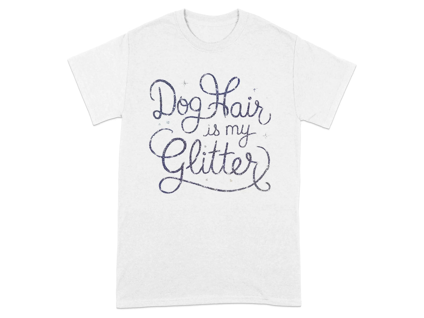 Dog Hair is my Glitter Printed Casual T-Shirts White T-shirt