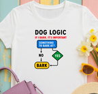 Dog Logic If I Bark Its Important Funny Flowchart T-Shirt