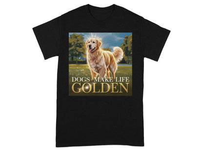 Dogs Make Life Golden Design T-Shirts Black T-shirt