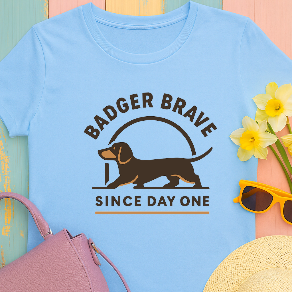 Cute dachshund "Badger brave since day one" T-shirt