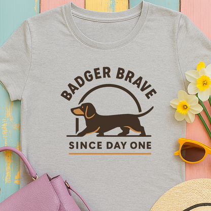 Cute dachshund "Badger brave since day one" T-shirt