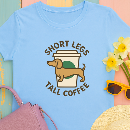 Coffee and Doxie "Short legs, tall coffee" T-shirt