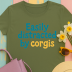 Corgi cute text "easily distracted by corgis" T-shirt