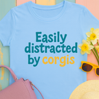 Corgi cute text "easily distracted by corgis" T-shirt