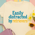 Labrador Retriever We love our retrievers! "Easily distracted by retrievers" t-shirt, view 4