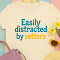 Irish, English, Gordon and Irish Red and White Setter — We love our setters! "Easily distracted by setters" t-shirt, view 2