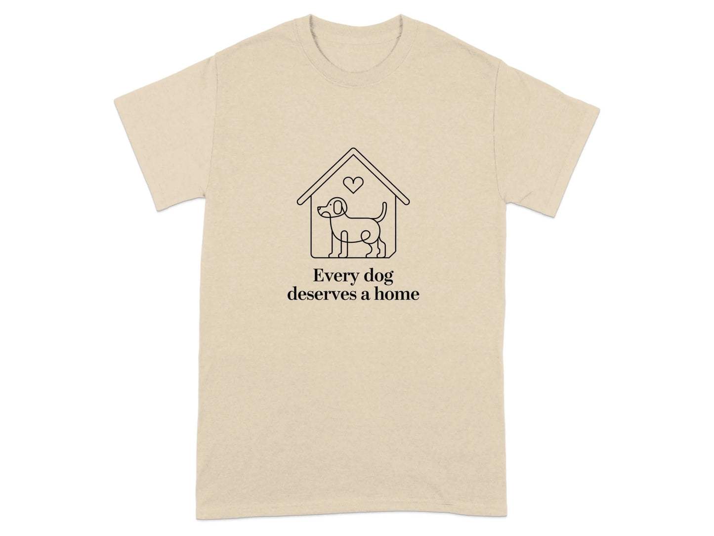 Every Dog Deserves A Home Print T-Shirts Sand T-shirt