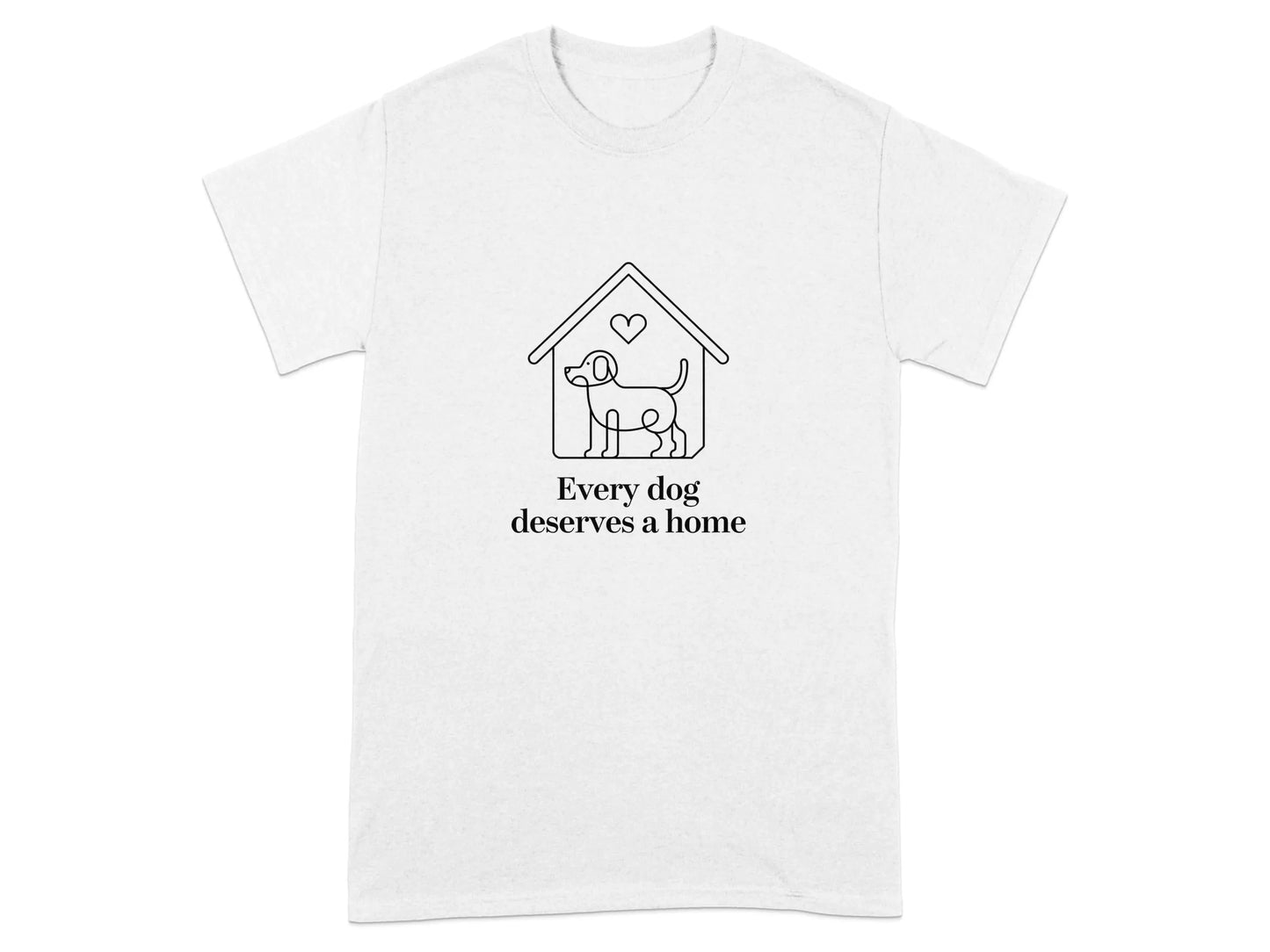 Every Dog Deserves A Home Print T-Shirts White T-shirt