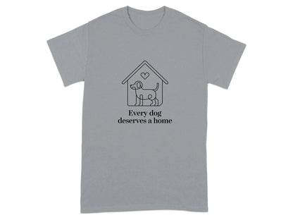Every Dog Deserves A Home Print T-Shirts Gravel T-shirt