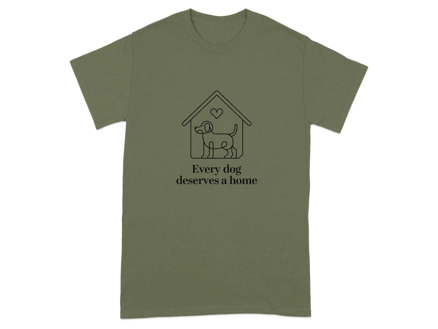 Every Dog Deserves A Home Print T-Shirts Military Green T-shirt