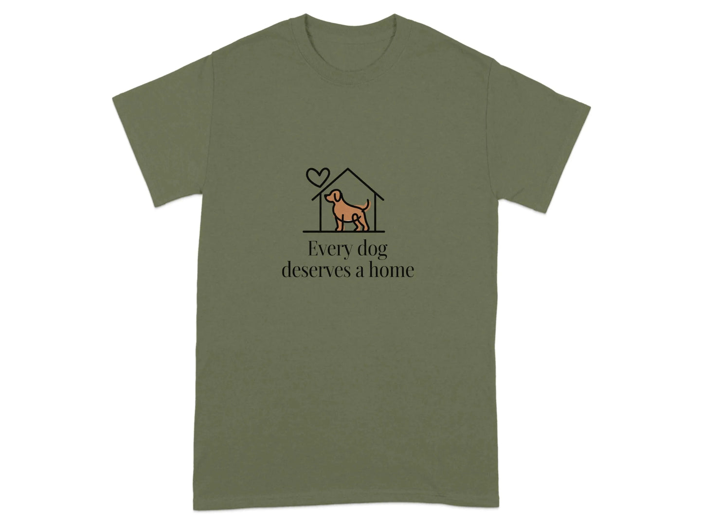 Every Dog Deserves a Home Heart Dog Lover T-Shirts Military Green T-shirt