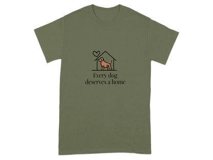 Every Dog Deserves a Home Heart Dog Lover T-Shirts Military Green T-shirt