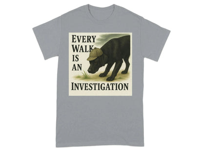 Every Walk Is An Investigation Black Lab T-Shirt T-shirt