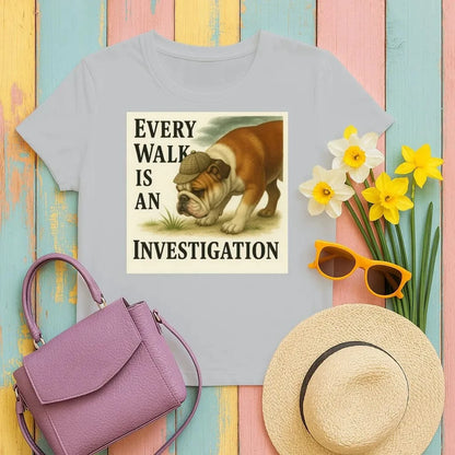 Every Walk Is An Investigation Bulldog Design T-Shirt Gravel T-shirt
