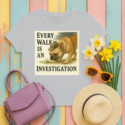 Every Walk Is An Investigation French Bulldog T-Shirt Gravel T-shirt
