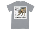 Every Walk Is An Investigation T-Shirts Gravel T-shirt
