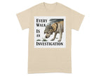 Every Walk Is An Investigation T-Shirts Sand T-shirt