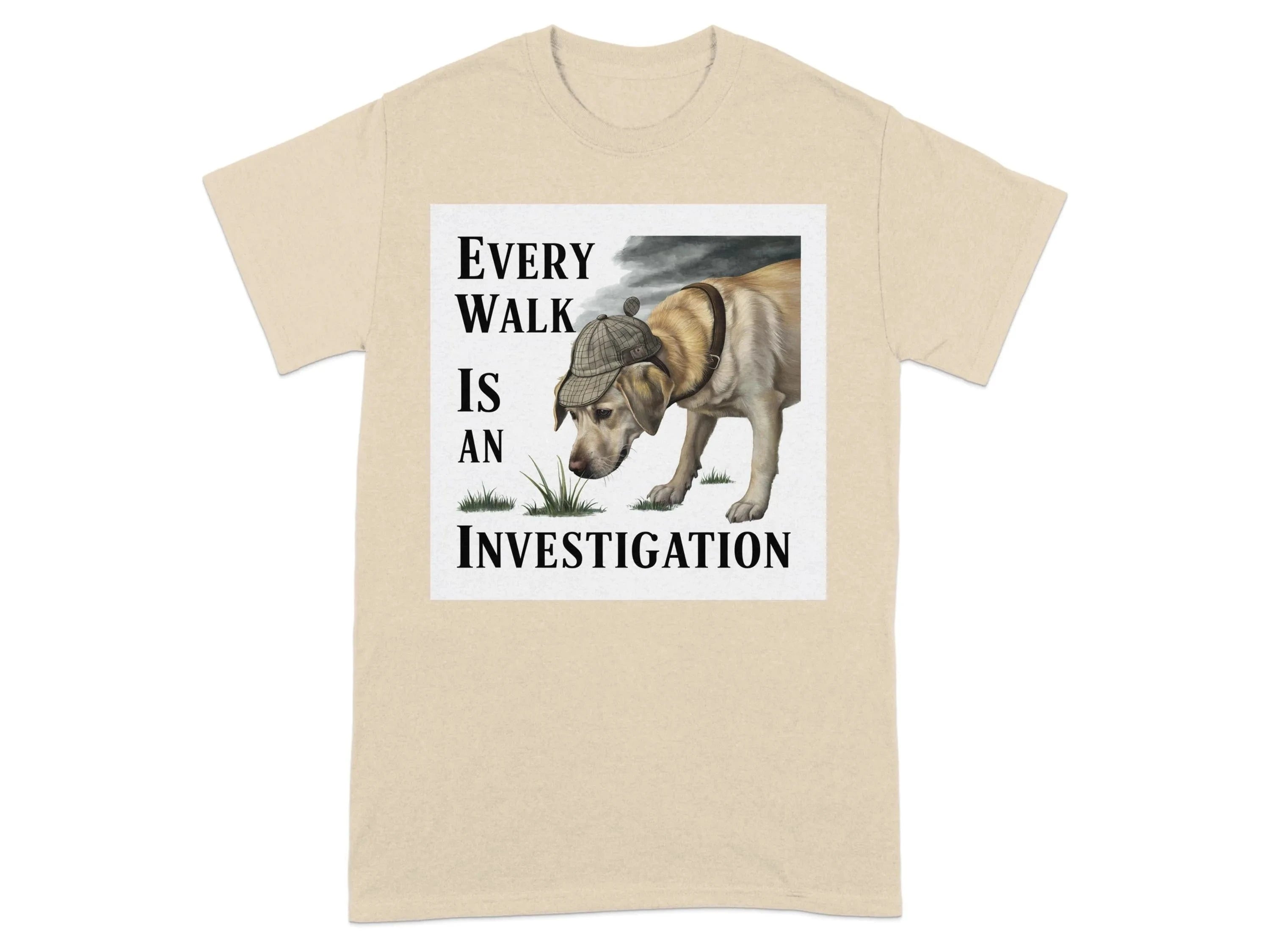 Every Walk Is An Investigation T-Shirts Sand T-shirt