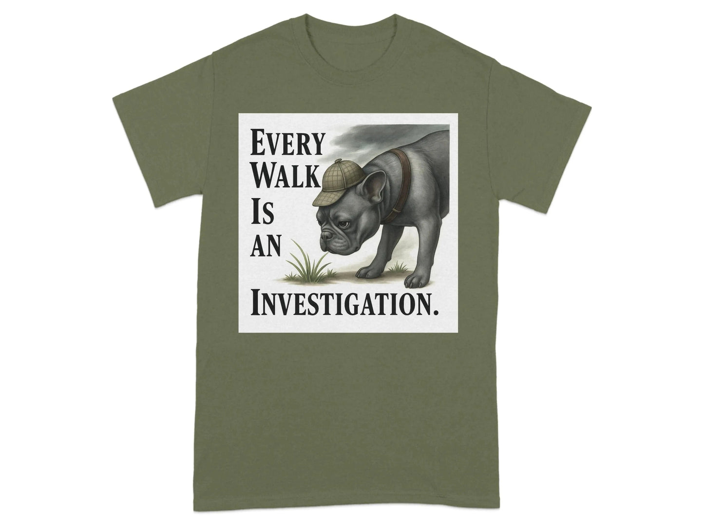Every Walk Is an Investigation French Bulldog T-Shirts T-shirt