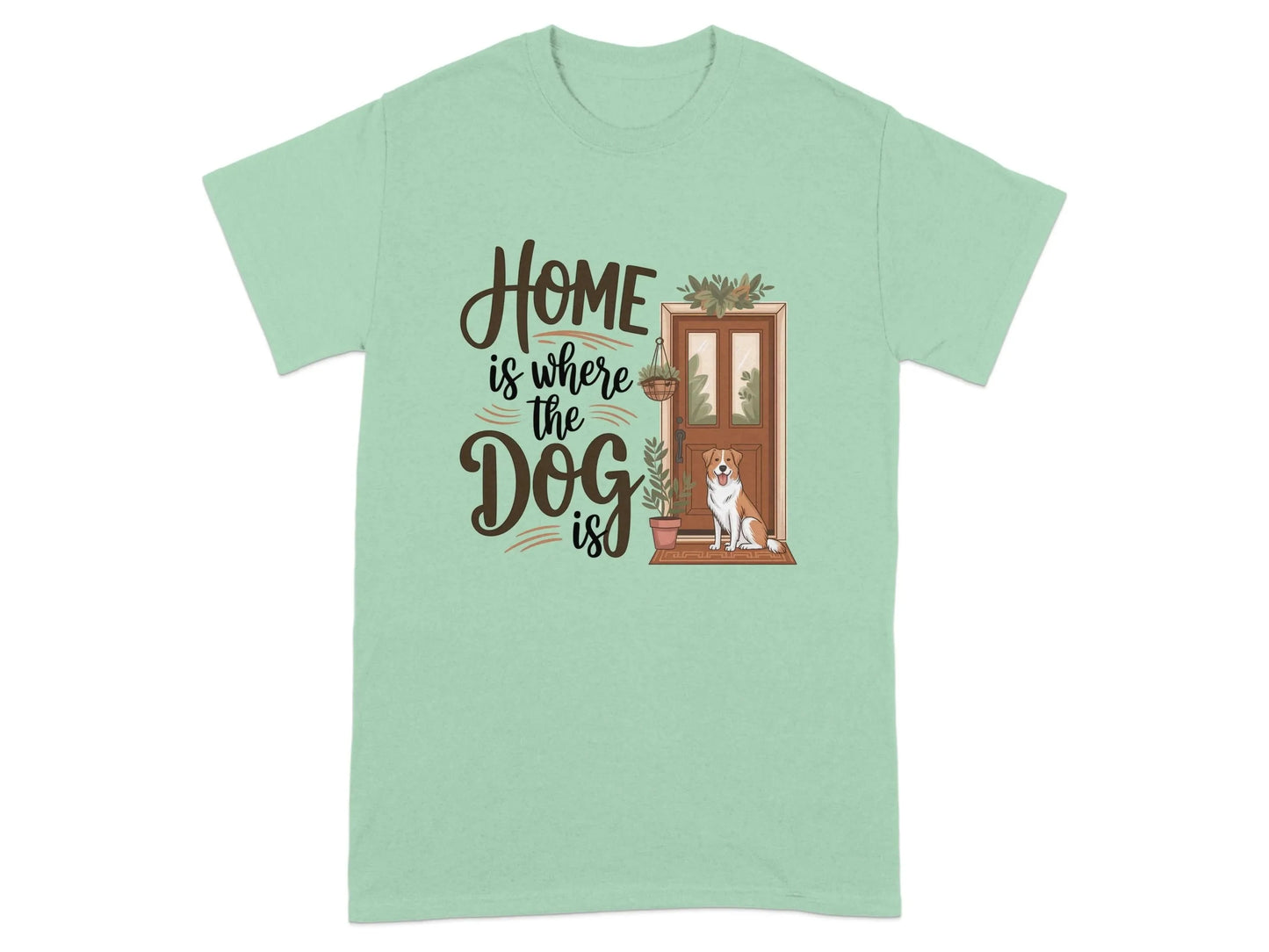 Home is Where the Dog Is T-Shirts Mint Green T-shirt