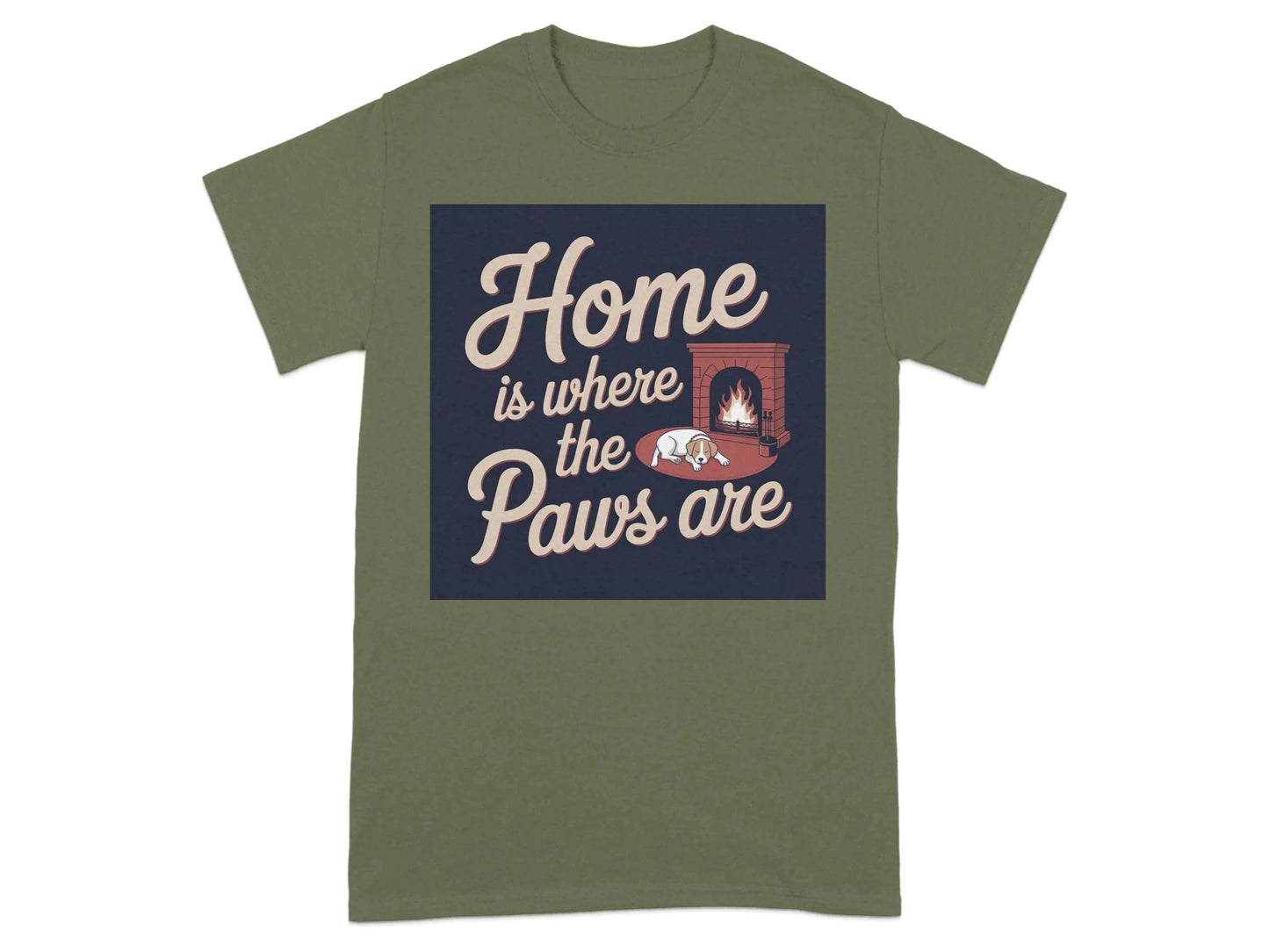 Home is Where the Paws Are T-Shirts Military Green T-shirt