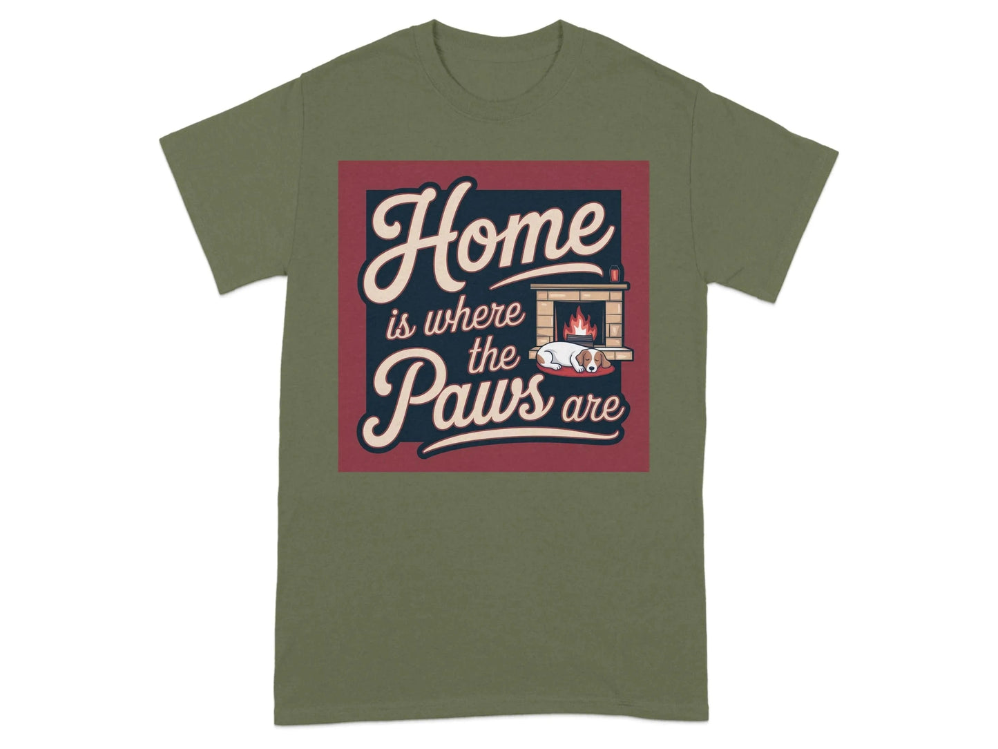 Home is Where the Paws Are T-Shirts Military Green T-shirt