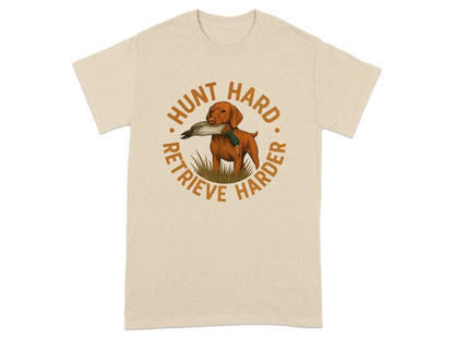 Hunt Hard Retrieve Harder Animal Dog Lovers T-Shirts T-shirt