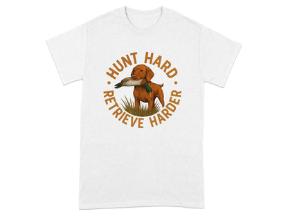 Hunt Hard Retrieve Harder Animal Dog Lovers T-Shirts T-shirt