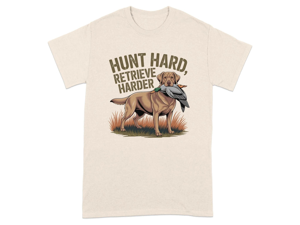 Hunt Hard Retrieve Harder Dog T-Shirts Natural T-shirt