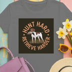 Hunt Hard Retrieve Harder German Shorthaired Pointer T-Shirts T-shirt