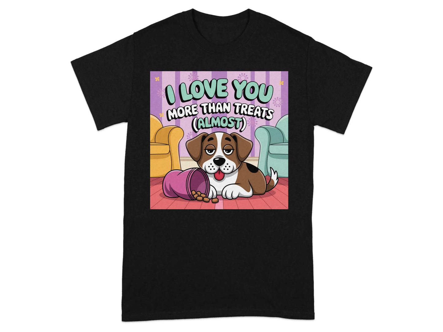I Love You More Than Treats Almost T-Shirts