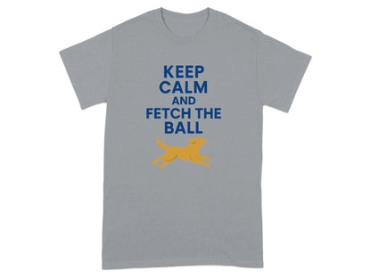 Keep Calm And Fetch The Ball Yellow Lab T-Shirts T-shirt