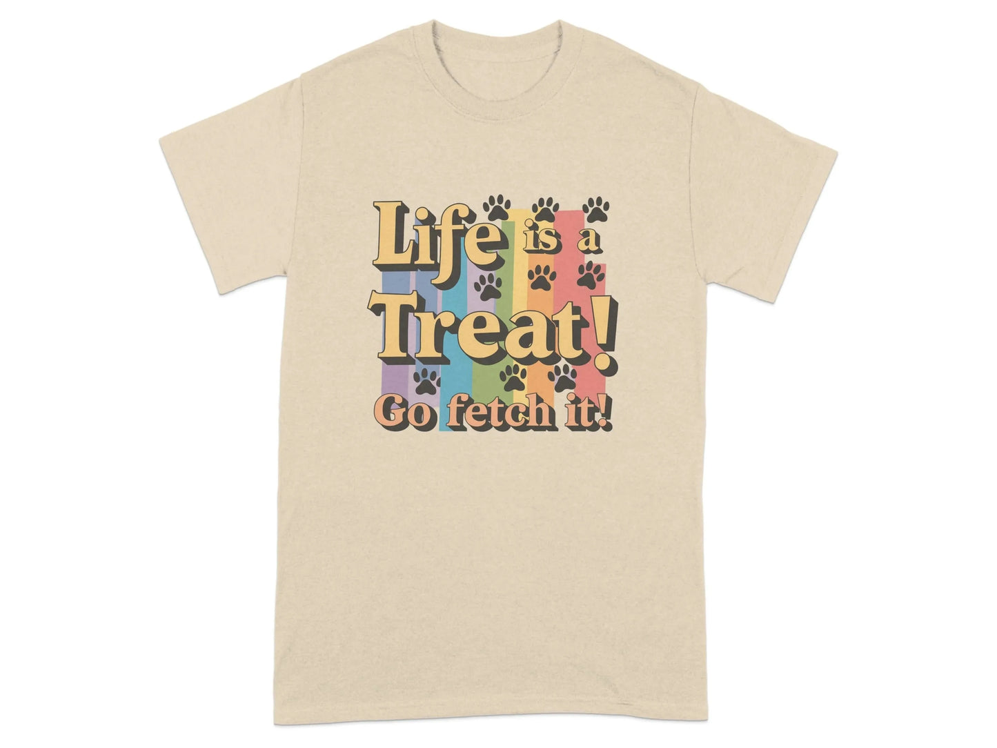 Life is a Treat Go Fetch It Fun Colorful T-Shirts Sand T-shirt