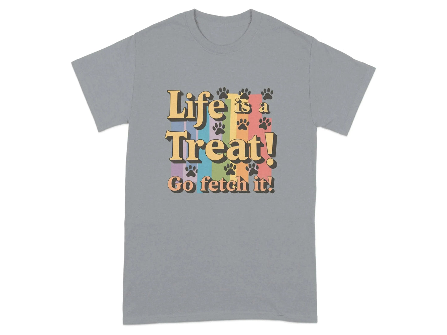 Life is a Treat Go Fetch It Fun Colorful T-Shirts Gravel T-shirt