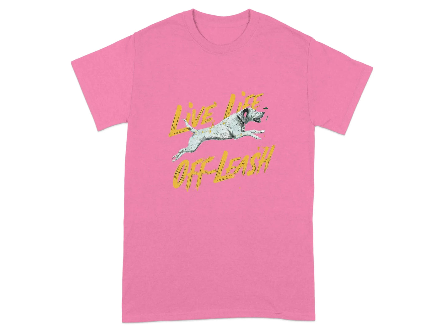 Live Life Off Leash Design T-Shirts Azalea T-shirt