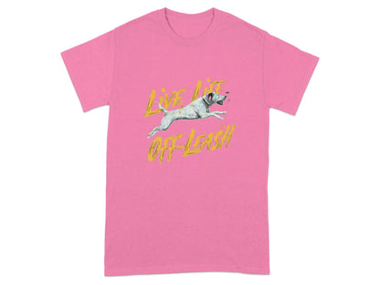 Live Life Off Leash Design T-Shirts Azalea T-shirt