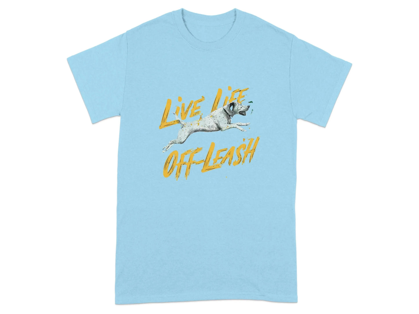 Live Life Off Leash Design T-Shirts Sky T-shirt