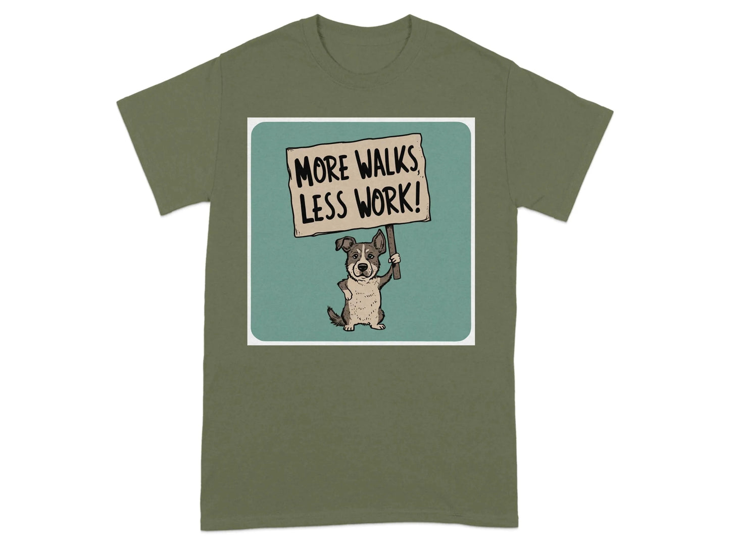 More Walks Less Work Cute Dog T-Shirts Military Green T-shirt