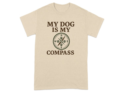 My Dog Is My Compass T-Shirts T-shirt