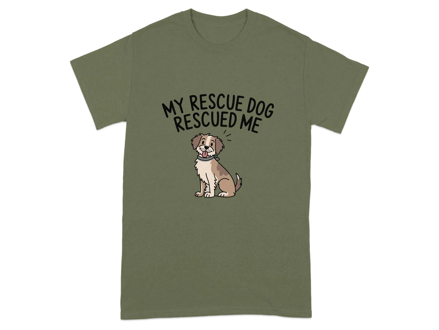 My Rescue Dog Rescued Me Print T-Shirts Military Green T-shirt
