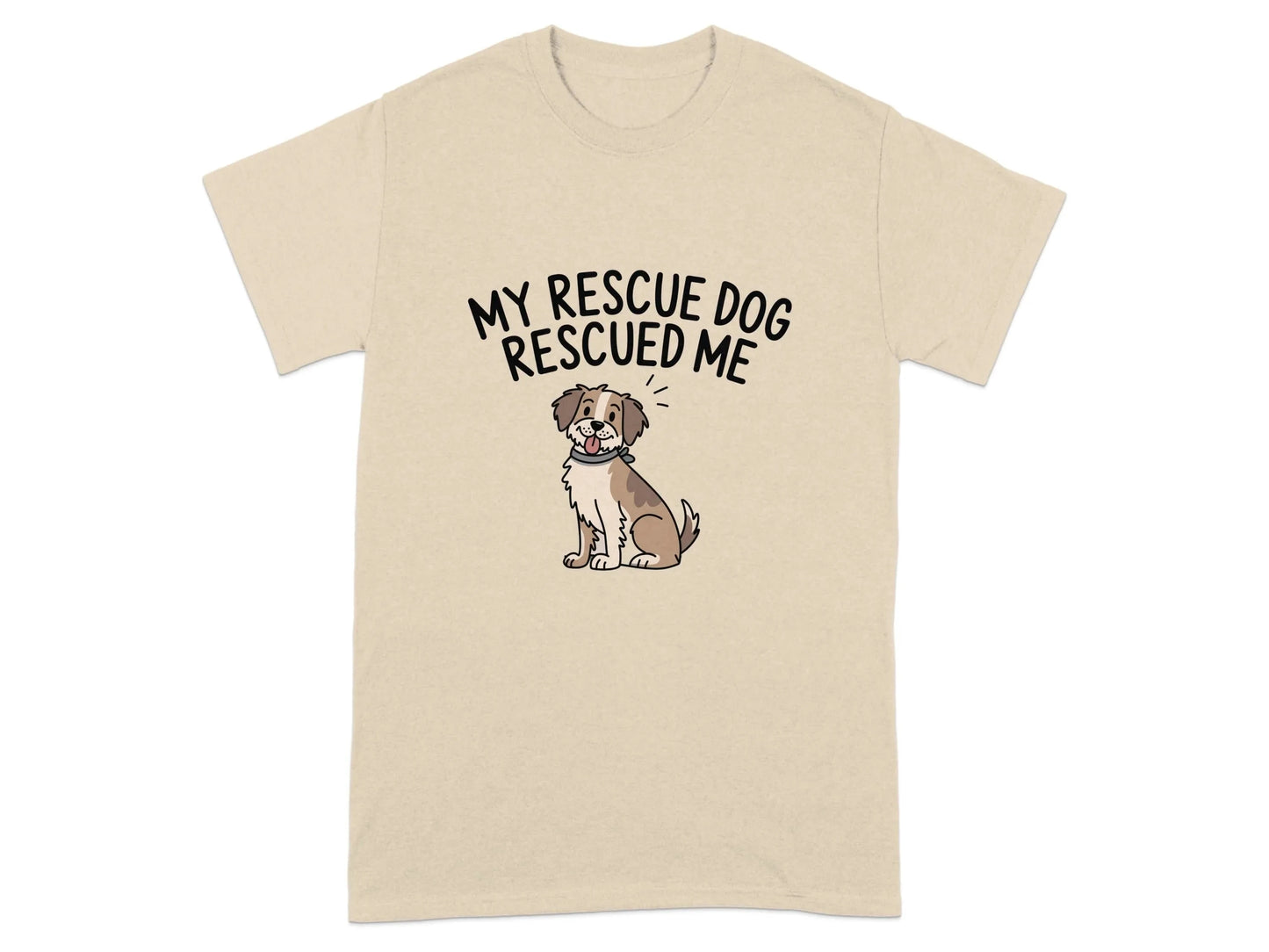 My Rescue Dog Rescued Me Print T-Shirts Sand T-shirt