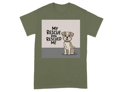 My Rescue Dog Rescued Me T-Shirts Military Green T-shirt