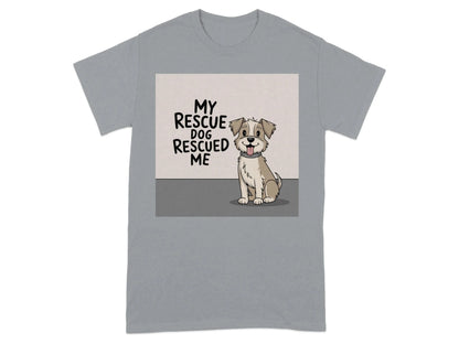 My Rescue Dog Rescued Me T-Shirts Gravel T-shirt